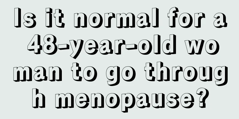 Is it normal for a 48-year-old woman to go through menopause?