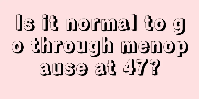 Is it normal to go through menopause at 47?