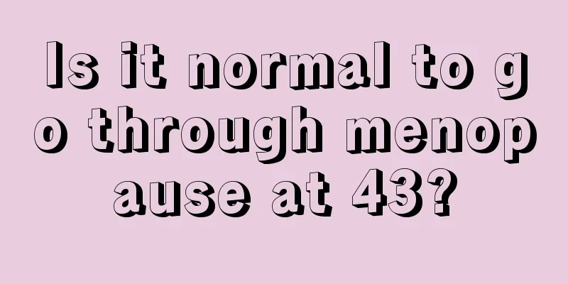 Is it normal to go through menopause at 43?