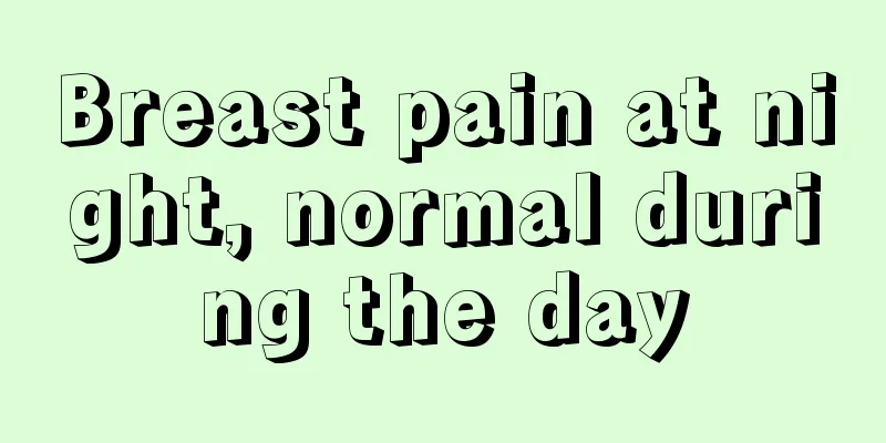 Breast pain at night, normal during the day