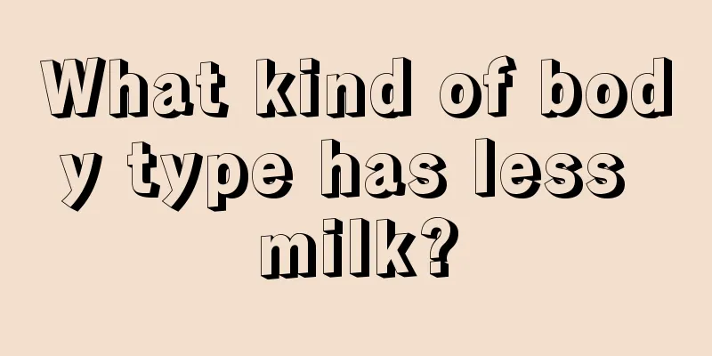 What kind of body type has less milk?