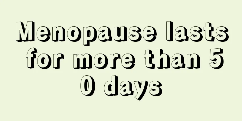 Menopause lasts for more than 50 days