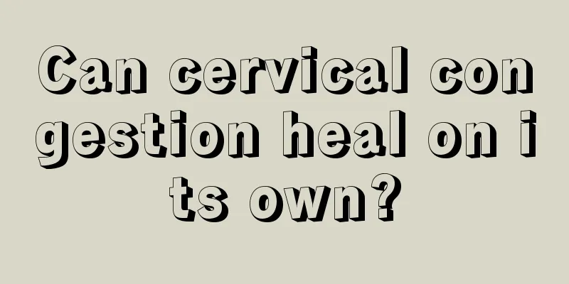 Can cervical congestion heal on its own?