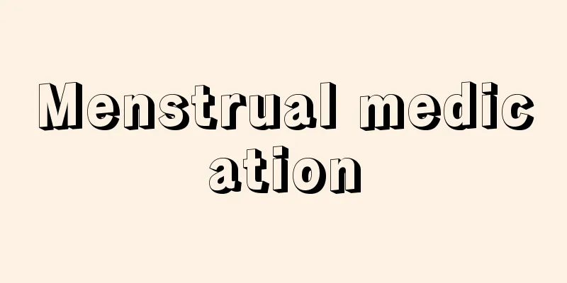 Menstrual medication