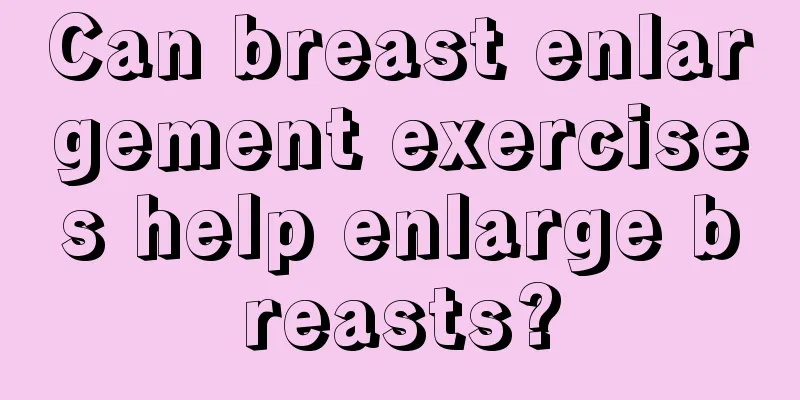 Can breast enlargement exercises help enlarge breasts?