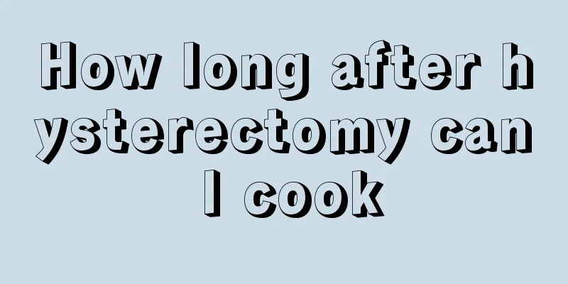 How long after hysterectomy can I cook