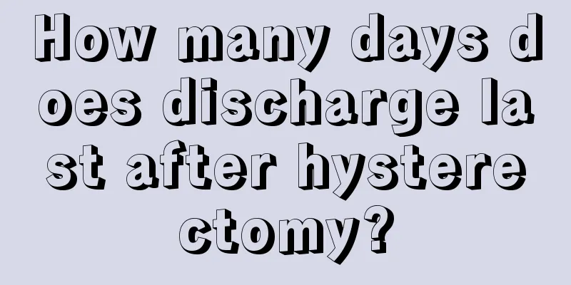 How many days does discharge last after hysterectomy?