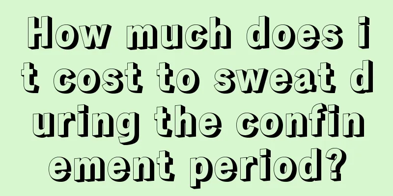 How much does it cost to sweat during the confinement period?