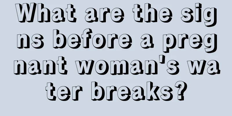 What are the signs before a pregnant woman's water breaks?