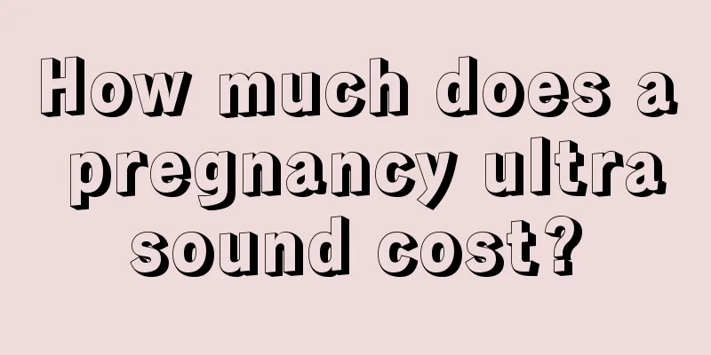 How much does a pregnancy ultrasound cost?