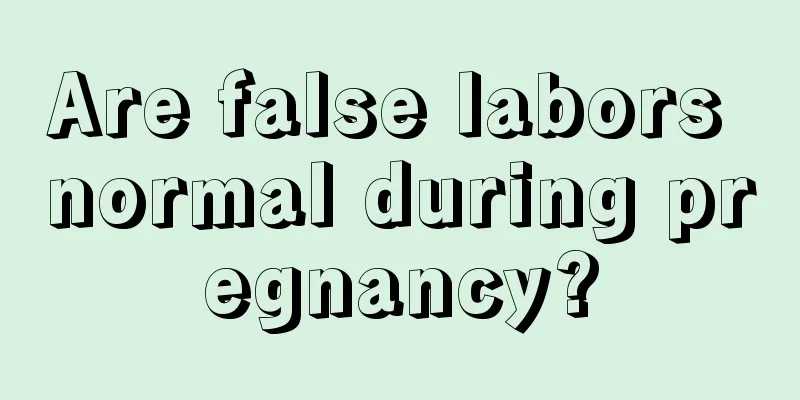 Are false labors normal during pregnancy?