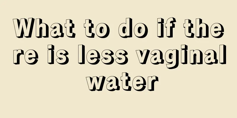 What to do if there is less vaginal water