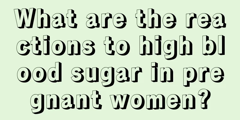 What are the reactions to high blood sugar in pregnant women?