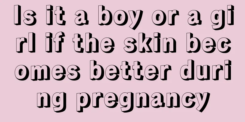 Is it a boy or a girl if the skin becomes better during pregnancy