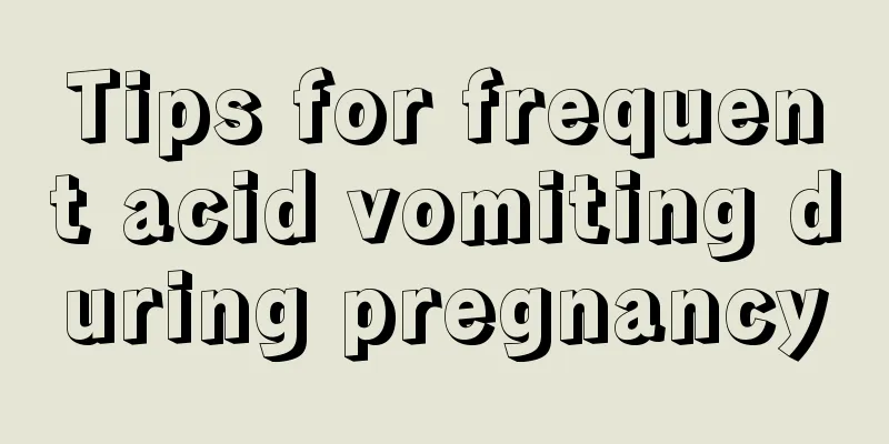 Tips for frequent acid vomiting during pregnancy