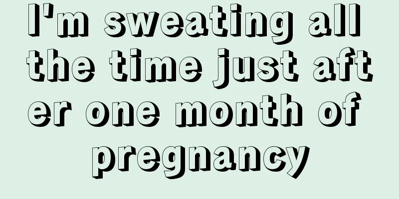 I'm sweating all the time just after one month of pregnancy