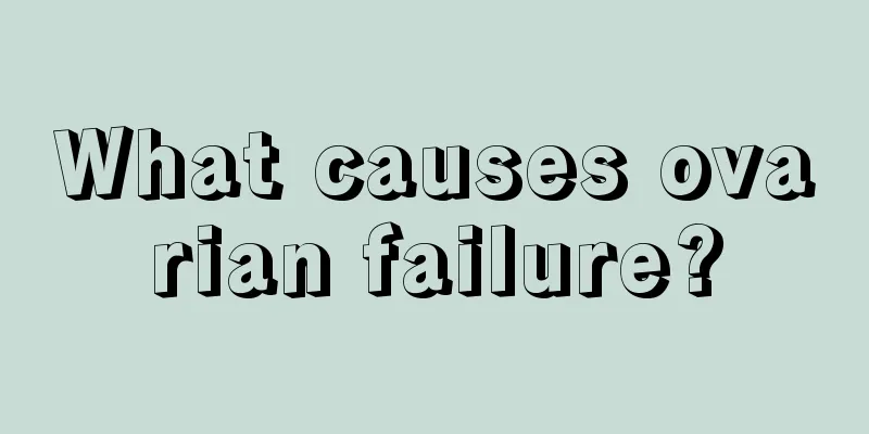 What causes ovarian failure?