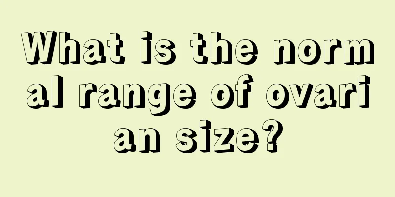 What is the normal range of ovarian size?