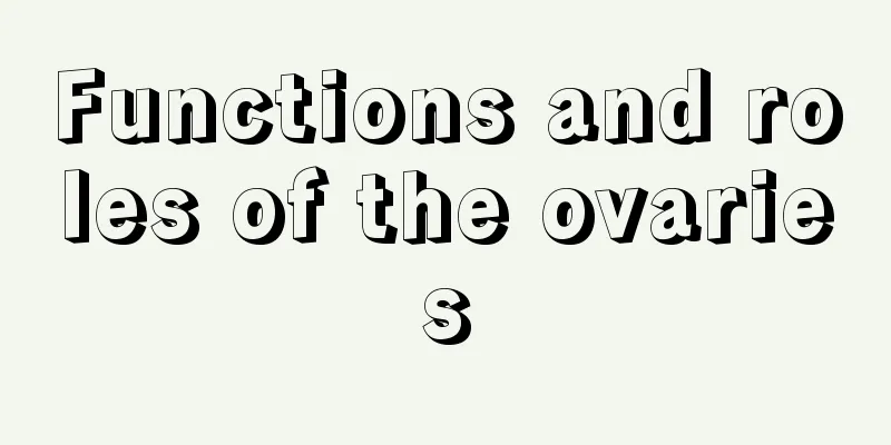 Functions and roles of the ovaries