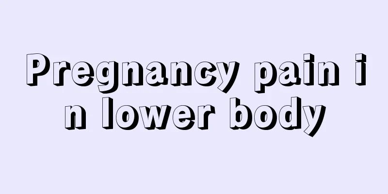 Pregnancy pain in lower body