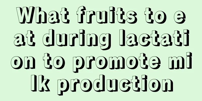 What fruits to eat during lactation to promote milk production