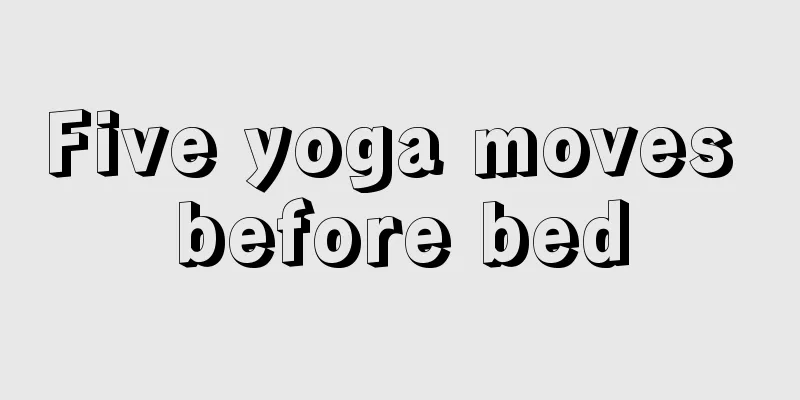 Five yoga moves before bed