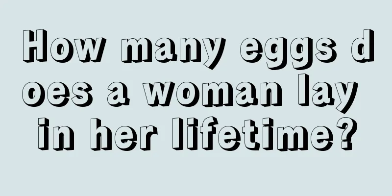 How many eggs does a woman lay in her lifetime?