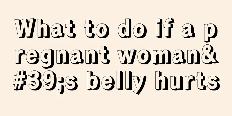 What to do if a pregnant woman's belly hurts