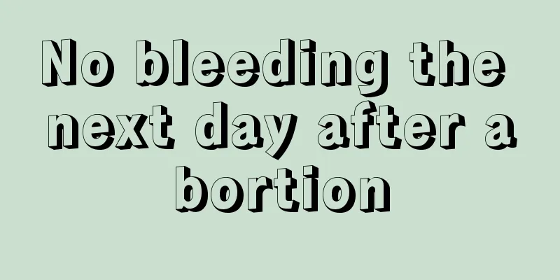 No bleeding the next day after abortion