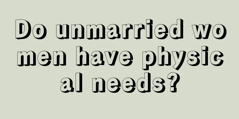 Do unmarried women have physical needs?