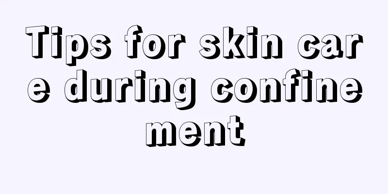 Tips for skin care during confinement