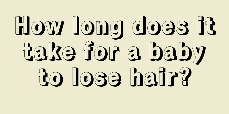 How long does it take for a baby to lose hair?