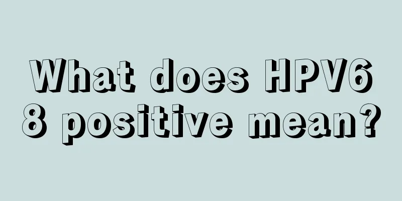 What does HPV68 positive mean?