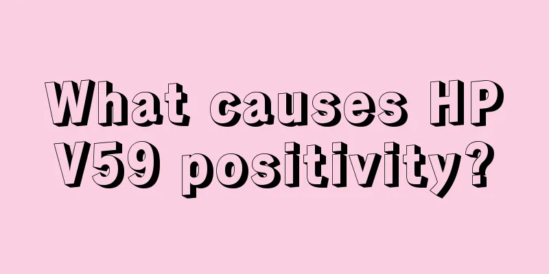 What causes HPV59 positivity?