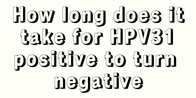 How long does it take for HPV31 positive to turn negative