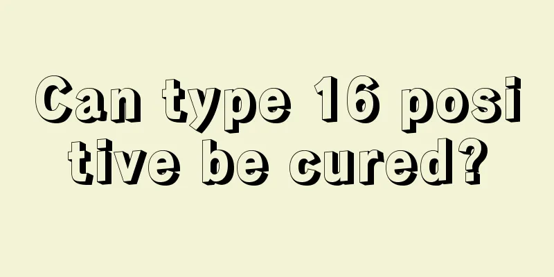 Can type 16 positive be cured?