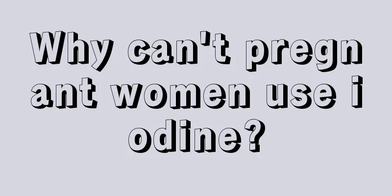 Why can't pregnant women use iodine?