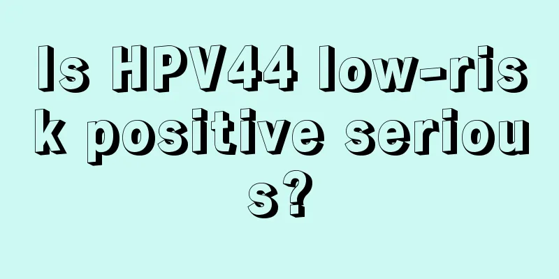 Is HPV44 low-risk positive serious?