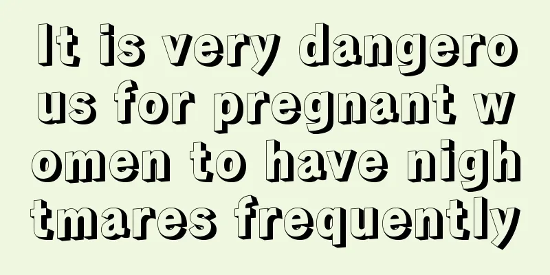 It is very dangerous for pregnant women to have nightmares frequently