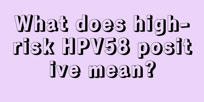 What does high-risk HPV58 positive mean?