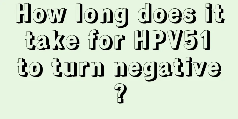 How long does it take for HPV51 to turn negative?