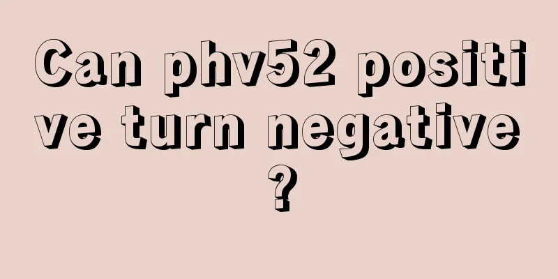 Can phv52 positive turn negative?