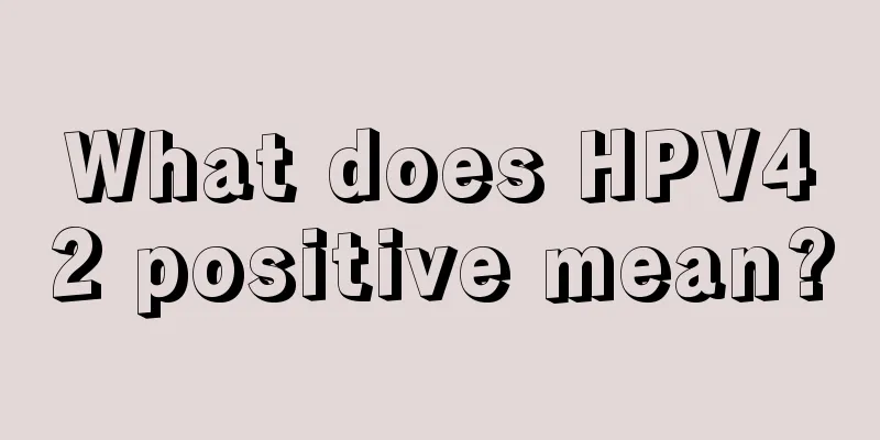 What does HPV42 positive mean?