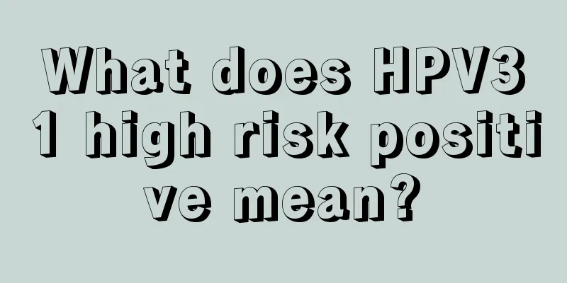 What does HPV31 high risk positive mean?