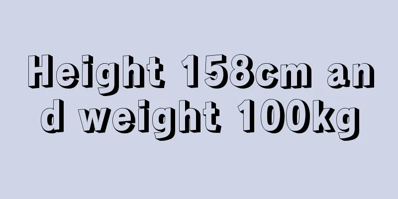 Height 158cm and weight 100kg