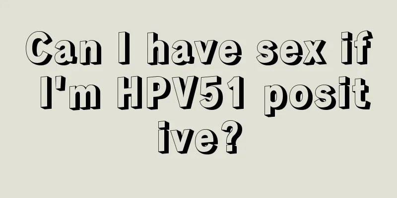 Can I have sex if I'm HPV51 positive?