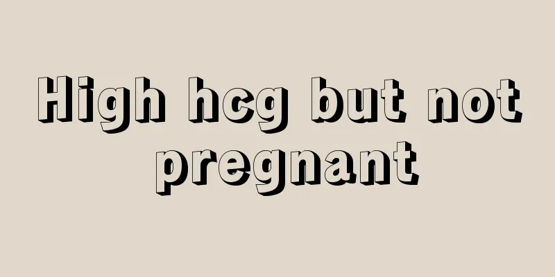 High hcg but not pregnant