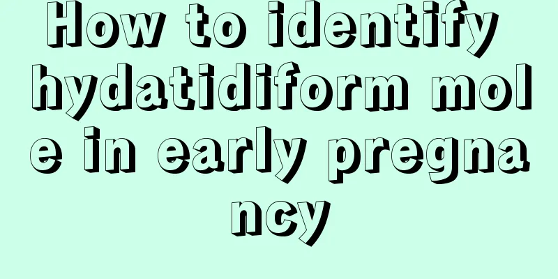 How to identify hydatidiform mole in early pregnancy