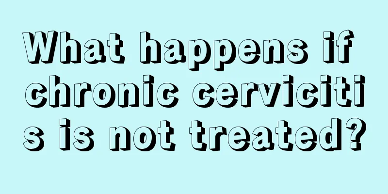 What happens if chronic cervicitis is not treated?