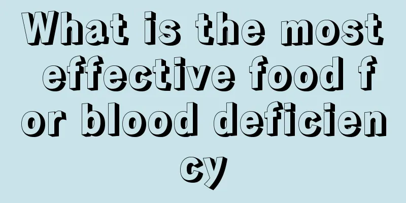 What is the most effective food for blood deficiency